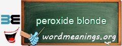 WordMeaning blackboard for peroxide blonde